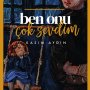 Ben Onu Çok Sevdim